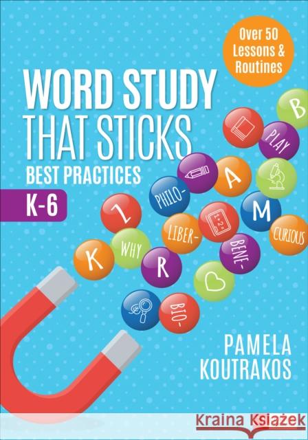 Word Study That Sticks: Best Practices, K-6 Pamela A. Koutrakos 9781544327242 Corwin Publishers - książka