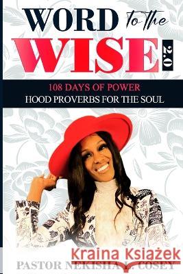 Word to the Wise 2.0 - 108 Days of Power: Hood Proverbs for the Soul Pastor Nekisha L. Cosey Jesus Christ 9781088122983 Nekisha Cosey - książka