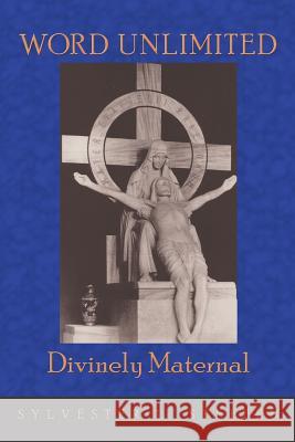 Word Unlimited: Divinely Maternal Steffen, Sylvester L. 9781467064583 Authorhouse - książka