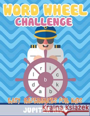 Word Wheel Challenge: Easy References for Kids Jupiter Kids 9781541934009 Jupiter Kids - książka