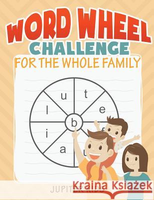 Word Wheel Challenge for the Whole Family Jupiter Kids 9781541933996 Jupiter Kids - książka