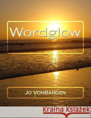 Wordglow Jo Vonbargen 9781508493303 Createspace - książka