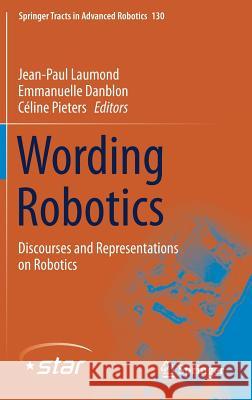 Wording Robotics: Discourses and Representations on Robotics Laumond, Jean-Paul 9783030179731 Springer - książka