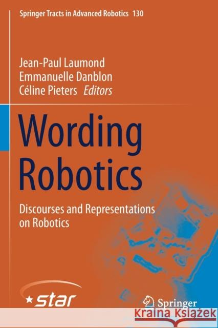 Wording Robotics: Discourses and Representations on Robotics Jean-Paul Laumond Emmanuelle Danblon C 9783030179762 Springer - książka