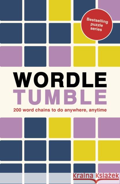 Wordle Tumble: 200 wordle chains to do anywhere, anytime Ivy Press 9780711282759 The Ivy Press - książka