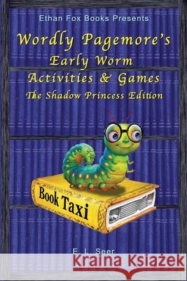 Wordly Pagemore\'s Early Worm Activities & Games: The Shadow Princess Edition E. L. Seer 9781884573996 Ridge Publishing Group - książka