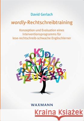 wordly-Rechtschreibtraining: Konzeption und Evaluation eines Interventionsprogramms für lese-rechtschreib-schwache Englischlerner David Gerlach 9783830929963 Waxmann - książka