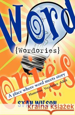Wordories: A Place Where Word Meets Story Wilson, Stan 9781621412137 Booklocker.com - książka