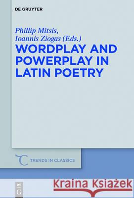 Wordplay and Powerplay in Latin Poetry Phillip Mitsis Ioannis Ziogas 9783110472523 de Gruyter - książka