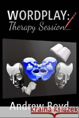 Wordplay: Therapy Session MR Andrew R. Boyd 9781506167480 Createspace Independent Publishing Platform - książka