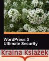Wordpress 3 Ultimate Security Connelly, Olly 9781849512107 Packt Publishing