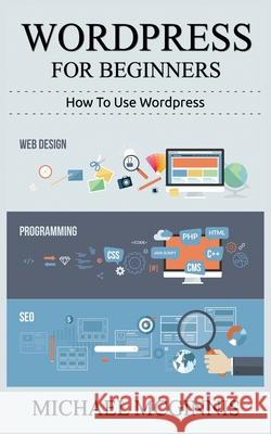Wordpress for Beginners Michael McGinnis 9781952964039 MGM Books - książka