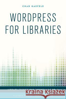 WordPress for Libraries Haefele, Chad 9781442253056 Rowman & Littlefield Publishers - książka