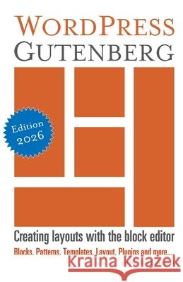 WordPress Gutenberg: Creating layouts with the block editor Roy Sahupala 9798325566035 Independently Published - książka