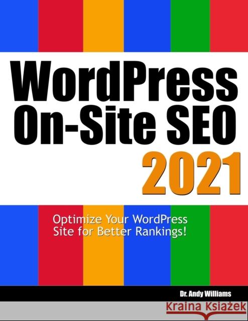 Wordpress On-Site SEO 2021: Optimize Your WordPress Site for Better Rankings! Dr Andy Williams 9798711436287 Independently Published - książka