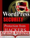WordPress Security: Protection from Hackers Klein, Lambert 9781482537062 Createspace