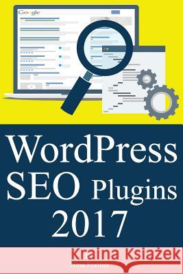WordPress SEO Plugins [2017 Edition]: Learn Search Engine Optimization With Smart Internet Marketing Plugins Fortner, Nina 9781537617138 Createspace Independent Publishing Platform - książka