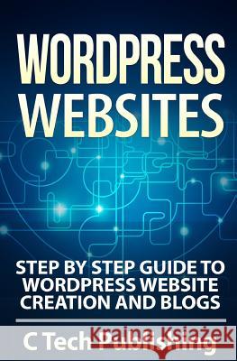 WordPress Websites: Step by Step Guide to WordPress Website Creation and Blogs Lawfield, David 9781514889411 Createspace - książka