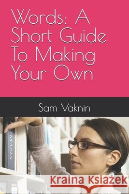 Words: A Short Guide To Making Your Own Rangelovska, Lidija, Vaknin, Sam 9798269008912 Independently Published - książka