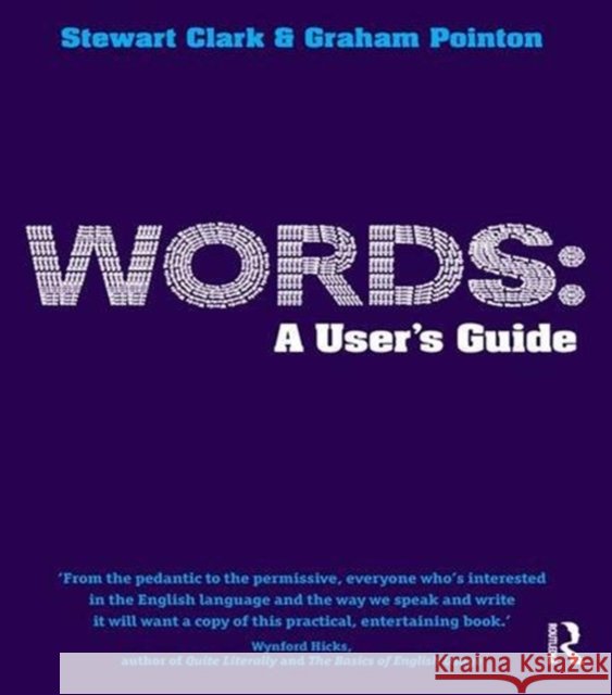 Words: A User's Guide Graham Pointon Stewart Clark 9781138835641 Routledge - książka