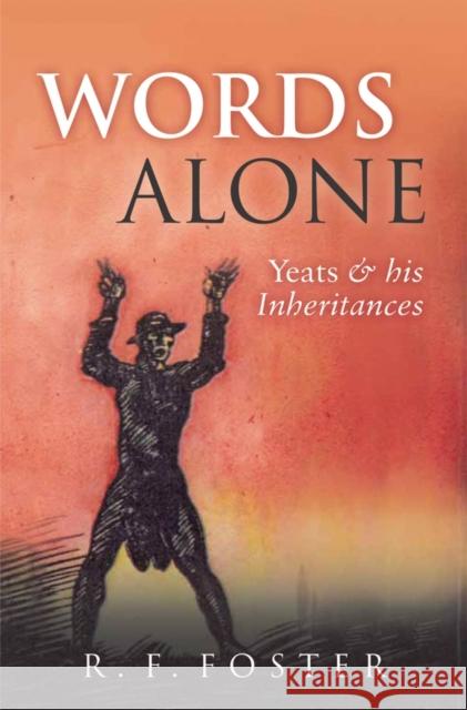 Words Alone: Yeats and His Inheritances Foster, R. F. 9780199592166  - książka