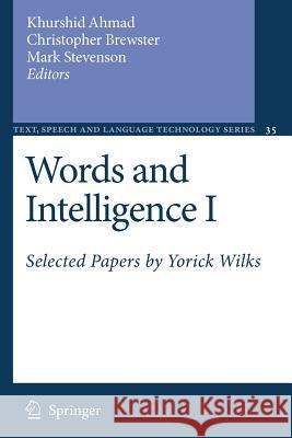 Words and Intelligence I: Selected Papers by Yorick Wilks Ahmad, Khurshid 9789048173303 Springer - książka
