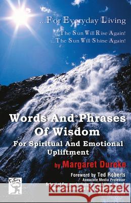 Words And Phrases Of Wisdom For Spiritual And Emotional Upliftment Dureke, Margaret 9781532706813 Createspace Independent Publishing Platform - książka