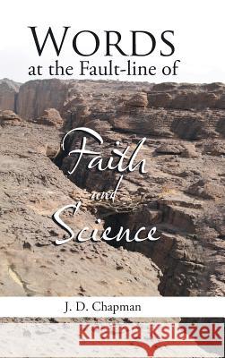 Words at the Fault-line of Faith and Science J D Chapman 9781512757910 WestBow Press - książka