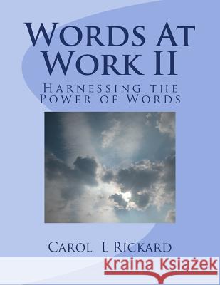 Words At Work II: Harnessing the Power of Words Rickard, Carol L. 9780982101070 Well Youniversity Publications - książka