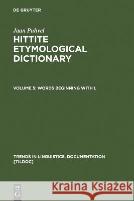 Words Beginning with L: Indices to Volumes 1-5 Puhvel, Jaan 9783110169317 Walter de Gruyter & Co - książka