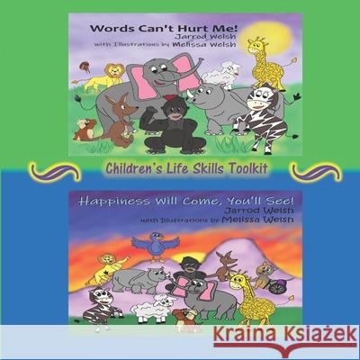 Words Can't Hurt Me! Happiness Will Come, You'll See!: Children's Life Skills Toolkit Melissa Welsh Jarrod Welsh 9781736005286 Jarrod Welsh - książka