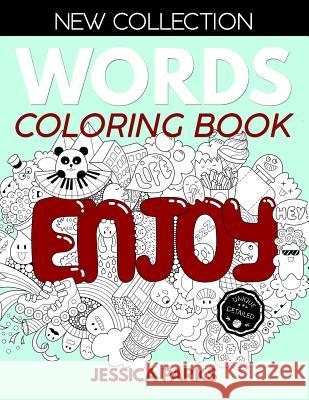 Words Coloring Book: Stress Relieving Motivational Word Designs For Anger Release, Adult Relaxation And Meditation Jessica Parks 9781099713057 Independently Published - książka