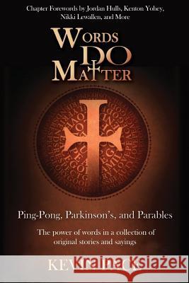 Words Do Matter: Ping-Pong, Parkinson's, and Parables Kevin K. Pace 9781724973085 Createspace Independent Publishing Platform - książka