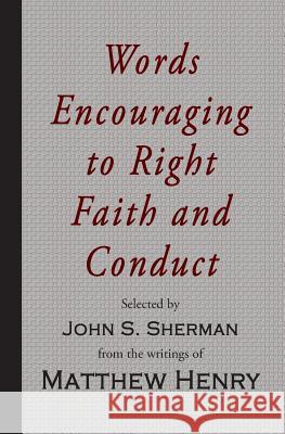 Words Encouraging to Right Faith and Conduct Matthew Henry John S. Sherman 9781941281710 Curiosmith - książka