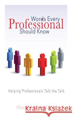 Words Every Professional Should Know: Helping Professionals Talk the Talk Shanley D. McCray 9780996569484 Opportune Independent Publishing Company - książka