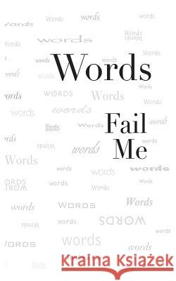 Words Fail Me Wesley J. Cox 9780999872000 Blurb - książka