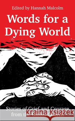 Words for a Dying World: Stories of Grief and Courage from the Global Church Hannah Malcolm 9780334059868 SCM Press - książka