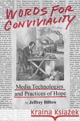 Words for Conviviality: Media Technologies and Practices of Hope Jeffrey Bilbro 9781481319829 Baylor University Press - książka