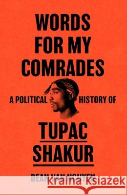 Words for My Comrades: A Political History of Tupac Shakur Dean Van Nguyen 9781399615433 Orion Publishing Co - książka