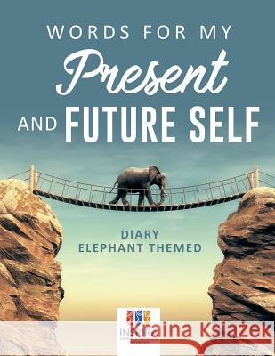 Words for My Present and Future Self Diary Elephant Themed Planners & Notebooks Inspira Journals 9781645213031 Inspira Journals, Planners & Notebooks - książka