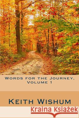 Words for the Journey Volume 1 Keith Wishum 9781480291904 Createspace - książka