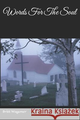 Words For The Soul Britt Wagoner 9798332282973 Independently Published - książka