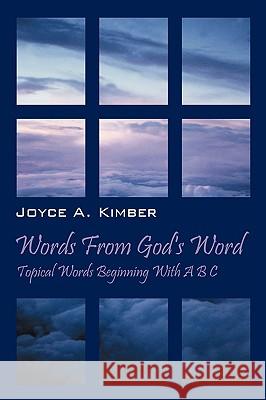 Words from God's Word: Topical Words Beginning with A B C Kimber, Joyce A. 9781432733049 Outskirts Press - książka