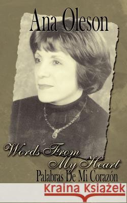 Words From My Heart: Palabras De Mi Corazon Oleson, Ana 9781420878332 Authorhouse - książka