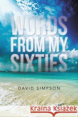 Words from My Sixties David Simpson 9781481763622 Authorhouse - książka