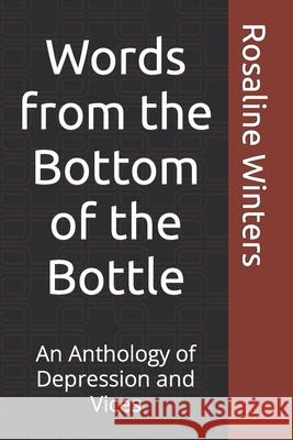 Words from the Bottom of the Bottle: An Anthology of Depression and Vices Sarah Christianson Rosaline Winters 9781980765592 Independently Published - książka