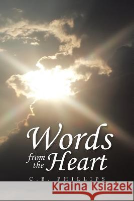 Words from the Heart C. B. Phillips 9781483625676 Xlibris Corporation - książka