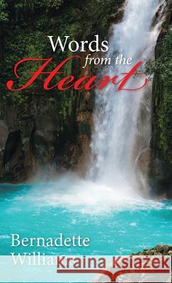 Words from the Heart Bernadette Williams 9781512743708 WestBow Press - książka