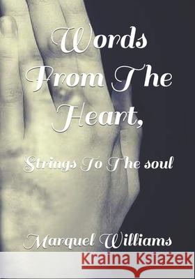 Words from the heart,: Strings to the soul Marquel Anthony Williams 9781546691631 Createspace Independent Publishing Platform - książka