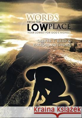 Words from the Low Place: Your Lowest for God's Highest Reid, Oliver T. 9781493100033 Xlibris Corporation - książka